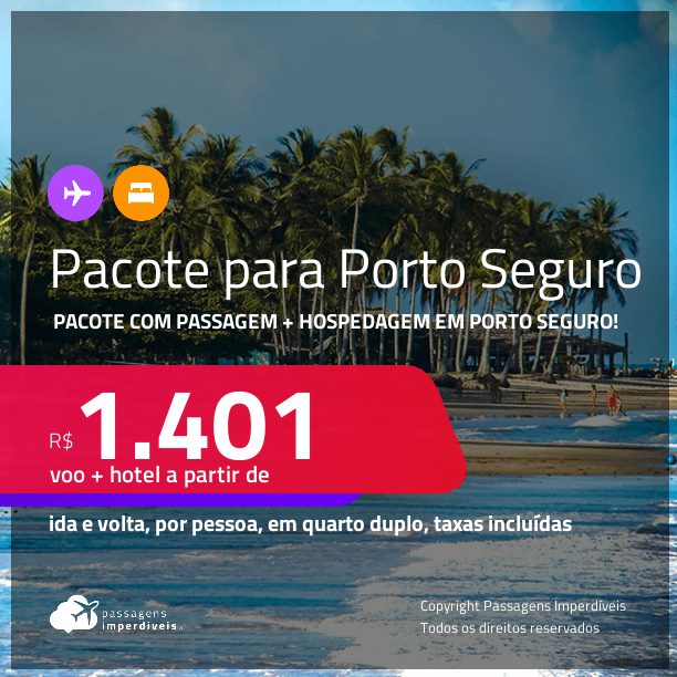 <strong>PASSAGEM + HOTEL</strong> em <strong>PORTO SEGURO</strong>! A partir de R$ 1.401, por pessoa, quarto duplo, c/ taxas!