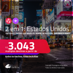 Passagens 2 em 1 para os <strong>ESTADOS UNIDOS</strong> – Escolha 2 entre: <strong>Boston, Chicago, Fort Lauderdale, Los Angeles, Miami, Nova York, Orlando ou Tampa</strong>! A partir de R$ 3.043, todos os trechos, c/ taxas!