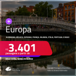 Seleção de Passagens para a <strong>EUROPA:</strong> <strong>Alemanha, Bélgica, Espanha, França, Holanda, Irlanda, Itália, Portugal, Reino Unido ou Suíça</strong>! A partir de R$ 3.401, ida e volta, c/ taxas!