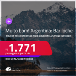 MUITO BOM!!! POUCOS TRECHOS! Passagens para a <strong>ARGENTINA: Bariloche</strong>! Datas para viajar inclusive no Inverno! A partir de R$ 1.771, ida e volta, c/ taxas!