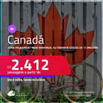 Passagens voando pela ARAJET para o <strong>CANADÁ: Montreal ou Toronto</strong>! A partir de R$ 2.412, ida e volta, c/ taxas!