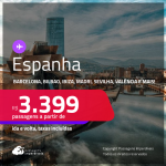 Passagens para a <strong>ESPANHA: Barcelona, Bilbao, Ibiza, Madri, Malaga, Sevilha, Valência ou Vigo</strong>! A partir de R$ 3.399, ida e volta, c/ taxas! Em até 6x SEM JUROS! Datas até Outubro/25, inclusive no Verão Europeu!