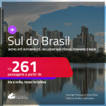 Passagens para o <strong>SUL DO BRASIL: Curitiba, Florianópolis, Foz do Iguaçu, Joinville, Londrina, Navegantes ou Porto Alegre</strong>! Valores a partir de R$ 261, ida e volta! Datas até Outubro/25, inclusive nas Férias, Feriados e mais!