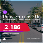 Primavera nos EUA! Passagens para <strong>BOSTON, FORT LAUDERDALE, LOS ANGELES, MIAMI, NOVA YORK ou ORLANDO</strong>! A partir de R$ 2.186, ida e volta, c/ taxas! Em até 6x SEM JUROS!