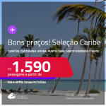 Bons preços! Passagens para <strong>CANCÚN, CARTAGENA, CIDADE DO PANAMÁ, JAMAICA, ARUBA, PUNTA CANA, SAN ANDRES, SAN JOSE, SAN JUAN, SANTA MARTA ou SANTO DOMINGO</strong>! A partir de R$ 1.590, ida e volta, c/ taxas!