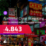 Aproveite! Passagens para a <strong>CHINA: Hong Kong</strong>! A partir de R$ 4.843, ida e volta, c/ taxas! Em até 5x SEM JUROS! Opções com BAGAGEM INCLUÍDA!