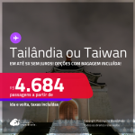 Passagens para a <strong>TAILÂNDIA: Bangkok ou TAIWAN: Taipei</strong>! A partir de R$ 4.684, ida e volta, c/ taxas! Em até 5x SEM JUROS! Opções com BAGAGEM INCLUÍDA!