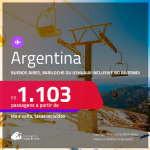 Passagens para a <strong>ARGENTINA: Bariloche, Buenos Aires ou Ushuaia</strong>! A partir de R$ 1.103, ida e volta, c/ taxas! Datas para viajar inclusive no Inverno!