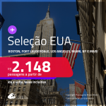 Passagens para os <strong>ESTADOS UNIDOS: Boston, Fort Lauderdale, Los Angeles, Miami, Nova York, Orlando ou Tampa</strong>! A partir de R$ 2.148, ida e volta, c/ taxas! Em até 6x SEM JUROS!