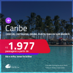 Passagens para <strong>CANCÚN, CARTAGENA, ARUBA, PUNTA CANA ou SAN ANDRES</strong>! A partir de R$ 1.977, ida e volta, c/ taxas!  Datas até Setembro/25, inclusive nas Férias!