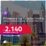 Passagens para a<strong> PRIMAVERA </strong>nos <strong>ESTADOS UNIDOS: Boston, Fort Lauderdale, Las Vegas, Los Angeles, Miami, Nova York, Orlando, San Francisco ou Tampa</strong>! A partir de R$ 2.140, ida e volta, c/ taxas!