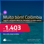 MUITO BOM!!! Passagens para a <strong>COLÔMBIA: Bogotá, Cartagena, Medellin, San Andres ou Santa Marta</strong>! A partir de R$ 1.403, ida e volta, c/ taxas!