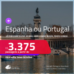 Passagens para a <strong>ESPANHA OU PORTUGAL</strong>! Vá para Barcelona, Bilbao, Ibiza, Lisboa, Madri, Málaga, Porto, Valência ou Vigo! A partir de R$ 3.375, ida e volta, c/ taxas!