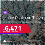 Passagens para o <strong>JAPÃO: Osaka ou Tokyo</strong>! Datas até Setembro/25, inclusive nas férias de Janeiro e mais! A partir de R$ 6.471, ida e volta, c/ taxas! Opções com BAGAGEM INCLUÍDA!