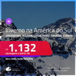 Inverno na <strong>AMÉRICA DO SUL!</strong> Passagens para a <strong>ARGENTINA, BOLÍVIA, CHILE, COLÔMBIA, PARAGUAI, PERU ou URUGUAI</strong>! A partir de R$ 1.132, ida e volta, c/ taxas! Opções de VOO DIRETO!