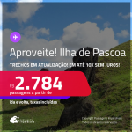 Aproveite! Passagens para a <strong>ILHA DE PASCOA</strong>! A partir de R$ 2.784, ida e volta, c/ taxas! Em até 10x SEM JUROS! Datas inclusive nas Férias de Julho! Trechos em atualização!