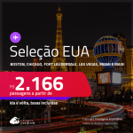 Passagens para os <strong>ESTADOS UNIDOS: Boston, Chicago, Fort Lauderdale, Las Vegas, Los Angeles, Miami, Nova York, Orlando ou Tampa</strong>! A partir de R$ 2.166, ida e volta, c/ taxas! Em até 6x SEM JUROS!