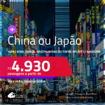 Passagens para a <strong>CHINA: Hong Kong ou Xangai ou JAPÃO: Nagoya, Osaka ou Tokyo</strong>! A partir de R$ 4.930, ida e volta, c/ taxas! Datas até Setembro/25! Em até 5x SEM JUROS! Opções com BAGAGEM INCLUÍDA!