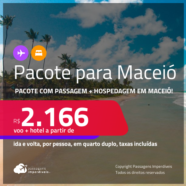 <strong>PASSAGEM + HOTEL</strong> em <strong>MACEIÓ</strong>! A partir de R$ 2.166, por pessoa, quarto duplo, c/ taxas!