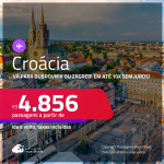 Passagens para a <strong>CROÁCIA: Dubrovnik ou Zagreb</strong>! A partir de R$ 4.856, ida e volta, c/ taxas! Em até 10x SEM JUROS! Datas até Setembro/25!