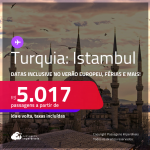 Passagens para a <strong>TURQUIA: Istambul</strong>! Datas até Setembro/25, inclusive no Verão Europeu, férias e mais! A partir de R$ 5.017, ida e volta, c/ taxas! Em até 10x SEM JUROS!