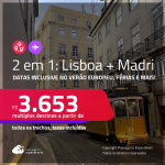 Passagens 2 em 1 – <strong>LISBOA + MADRI</strong>! Datas até Setembro/25, inclusive no Verão Europeu, férias e mais! A partir de R$ 3.653, todos os trechos, c/ taxas! Em até 10x SEM JUROS!