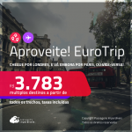 Aproveite! EuroTrip! Chegue por <strong>LONDRES</strong>, e vá embora por<strong> PARIS</strong>, ou vice-versa! A partir de R$ 3.783, todos os trechos, c/ taxas! Em até 6x SEM JUROS!