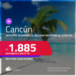 Passagens para <strong>CANCÚN</strong>! A partir de R$ 1.885, ida e volta, c/ taxas! Datas até Setembro/25, inclusive nas Férias de Julho/25!