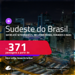 Passagens para o <strong>SUDESTE DO BRASIL</strong>! Datas para viajar até Setembro/25, inclusive férias, feriados e mais! Valores a partir de R$ 371, ida e volta!