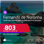 Passagens para <strong>FERNANDO DE NORONHA</strong>! Datas para viajar inclusive no Verão! A partir de R$ 803, ida e volta, c/ taxas! Em até 6x SEM JUROS!