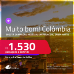 MUITO BOM!!! Passagens para a <strong>COLÔMBIA: Bogotá, Cartagena, Medellin, San Andres ou Santa Marta</strong>! A partir de R$ 1.530, ida e volta, c/ taxas! Em até 5x SEM JUROS! Datas até Setembro/25!