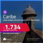 Passagens para o <strong>CARIBE:</strong> <strong>Aruba, Colômbia, Costa Rica, Curaçao, México, Panamá, Porto Rico ou República Dominicana!</strong> Datas até Set/25, inclusive nas férias e mais! A partir de R$ 1.734, ida e volta, c/ taxas!