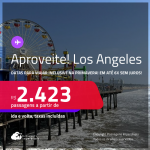 Aproveite! Passagens para <strong>LOS ANGELES</strong>! Datas até Outubro/25, inclusive na Primavera e mais! A partir de R$ 2.423, ida e volta, c/ taxas! Em até 6x SEM JUROS!