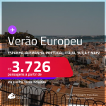 Verão Europeu! Passagens para a <strong>ALEMANHA, BÉLGICA, ESPANHA, FRANÇA, HOLANDA, IRLANDA, ITÁLIA, LUXEMBURGO, PORTUGAL, REINO UNIDO ou SUÍÇA</strong>! A partir de R$ 3.726, ida e volta, c/ taxas! Opções com BAGAGEM INCLUÍDA!