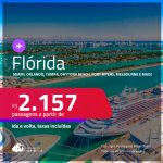 Passagens para a <strong>FLÓRIDA: Fort Lauderdale, Miami, Orlando, Tampa, Daytona Beach, Fort Myers, Gainesville, Jacksonville, Key West, Melbourne, Panama City, Pensacola, Sarasota, Tallahassee ou Valparaiso!</strong> A partir de R$ 2.157, ida e volta, c/ taxas!