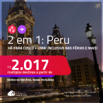 Passagens 2 em 1 – <strong>PERU: Cusco + Lima! </strong>Datas até Setembro/25, inclusive nas férias e mais!<strong> </strong>A partir de R$ 2.017, todos os trechos, c/ taxas!