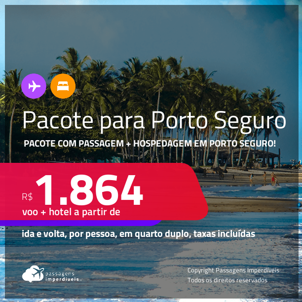 <strong>PASSAGEM + HOTEL</strong> em <strong>PORTO SEGURO</strong>! A partir de R$ 1.864, por pessoa, quarto duplo, c/ taxas!