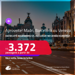 Aproveite! Passagens para <strong>BARCELONA, MADRI ou VENEZA</strong>! A partir de R$ 3.372, ida e volta, c/ taxas! Em até 6x SEM JUROS! Datas até Novembro/25, inclusive no Verão Europeu!