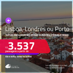 Passagens para <strong>LISBOA, LONDRES ou PORTO</strong>! Datas até Outubro/25, inclusive no Verão Europeu, férias e mais! A partir de R$ 3.537, ida e volta, c/ taxas! Opções com BAGAGEM INCLUÍDA!