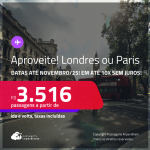 Aproveite! Passagens para <strong>LONDRES ou PARIS</strong>! A partir de R$ 3.516, ida e volta, c/ taxas! Em até 10x SEM JUROS! Datas até Novembro/25!