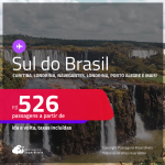 Passagens para o <strong>SUL DO BRASIL: Curitiba, Florianópolis, Foz do Iguaçu, Londrina, Navegantes ou Porto Alegre</strong>! Valores a partir de R$ 526, ida e volta!