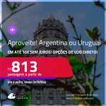 Aproveite! Passagens para a <strong>ARGENTINA ou URUGUAI! Vá para Buenos Aires, Mendoza, Bariloche, Ushuaia, Montevideo ou Punta del Este</strong>! Datas até Outubro/25, inclusive nas férias e mais! A partir de R$ 813, ida e volta, c/ taxas! Em até 10x SEM JUROS! Opções de VOO DIRETO!