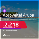 Aproveite! Passagens para <strong>ARUBA</strong>! Datas para viajar até Setembro/25! A partir de R$ 2.218, ida e volta, c/ taxas! Em até 6x SEM JUROS!