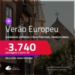 Verão Europeu! Passagens para a <strong>ALEMANHA, BÉLGICA, ESPANHA, FRANÇA, HOLANDA, IRLANDA, ITÁLIA, LUXEMBURGO, PORTUGAL, REINO UNIDO, SUÍÇA ou TURQUIA</strong>! A partir de R$ 3.740, ida e volta, c/ taxas! Opções com BAGAGEM INCLUÍDA!