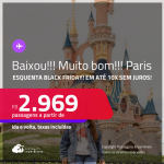 Esquenta BLACK FRIDAY! BAIXOU!!! MUITO BOM!!! Passagens para <strong>PARIS</strong>! A partir de R$ 2.969, ida e volta, c/ taxas! Em até 10x SEM JUROS!