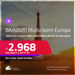 BAIXOU!!! MUITO BOM!!! Passagens para a <strong>EUROPA </strong>na Black Friday antecipada! A partir de R$ 2.968, ida e volta, c/ taxas! Em até 10x SEM JUROS!