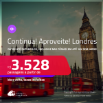 Continua!!! Aproveite! Passagens para <strong>LONDRES</strong>! A partir de R$ 3.528, ida e volta, c/ taxas! Em até 10x SEM JUROS! Datas até Outubro/25, inclusive nas Férias de Julho/25!