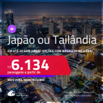 Passagens para o <strong>JAPÃO ou TAILÂNDIA! Vá para Nagoya, Osaka, Tokyo ou Bangkok</strong>! A partir de R$ 6.134, ida e volta, c/ taxas! Em até 5x SEM JUROS! Opções com BAGAGEM INCLUÍDA!