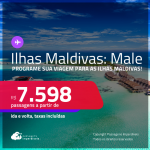 Passagens para as <strong>ILHAS MALDIVAS: Male! </strong>Datas até Outubro/25! A partir de R$ 7.598, ida e volta, c/ taxas! Em até 10x SEM JUROS!