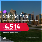 Seleção <strong>Ásia</strong>! Passagens para a <strong>CHINA, COREIA DO SUL, EMIRADOS ÁRABES, HONG KONG, JAPÃO, QATAR, SINGAPURA, TAILÂNDIA, TAIWAN, VIETNÃ ou ÍNDIA</strong>! A partir de R$ 4.514, ida e volta, c/ taxas! Em até 5x SEM JUROS! Opções com BAGAGEM INCLUÍDA!